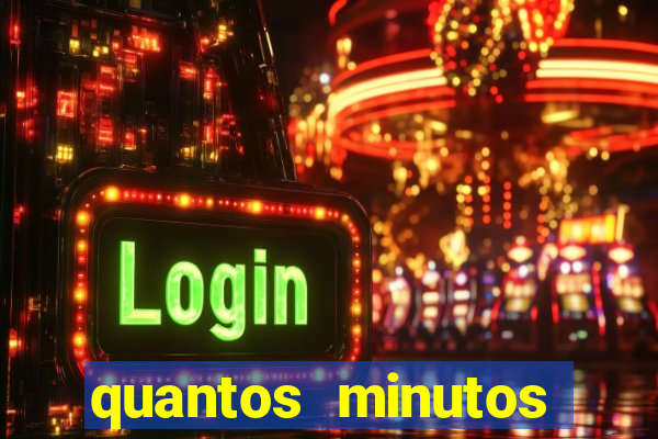 quantos minutos falta para terminar