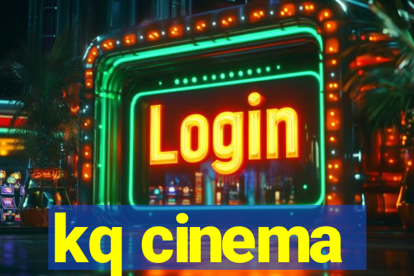 kq cinema