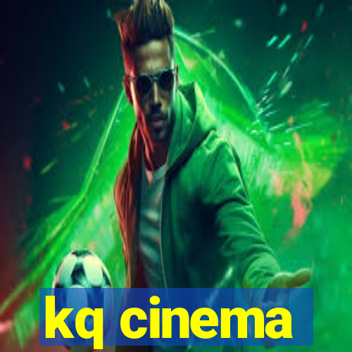 kq cinema