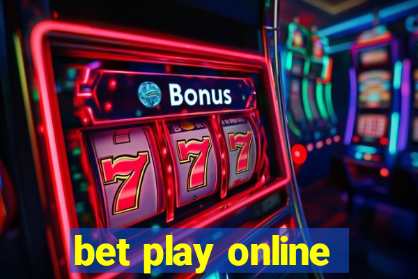 bet play online