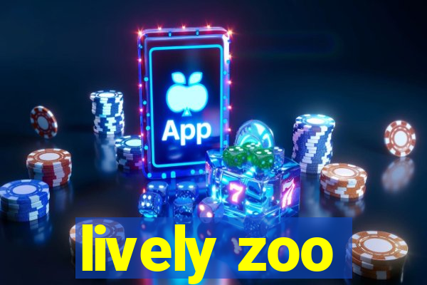 lively zoo