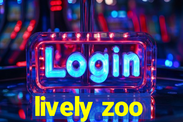 lively zoo