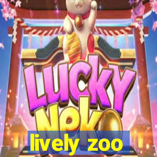 lively zoo