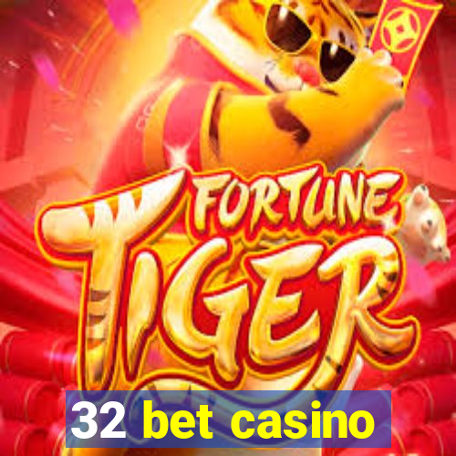 32 bet casino