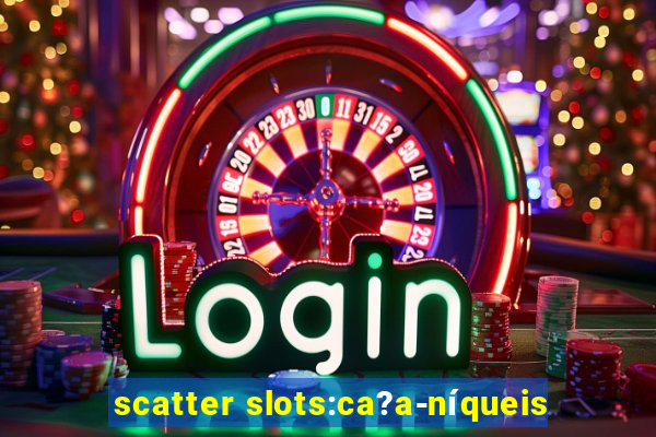 scatter slots:ca?a-níqueis