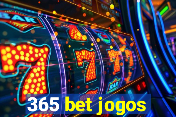 365 bet jogos