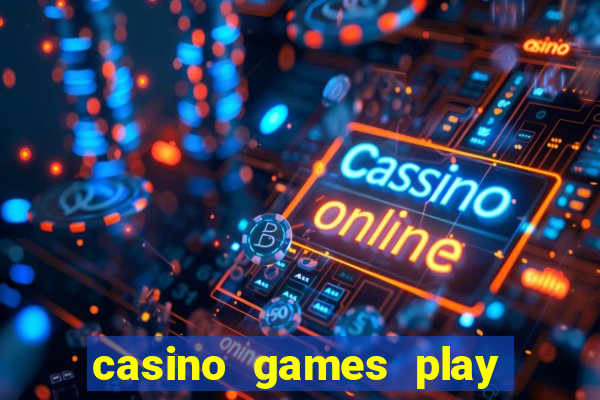 casino games play real money