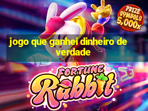 jogo que ganhei dinheiro de verdade