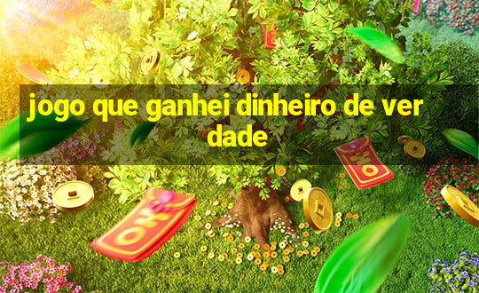 jogo que ganhei dinheiro de verdade