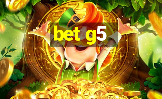 bet g5