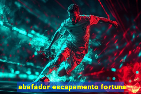 abafador escapamento fortuna