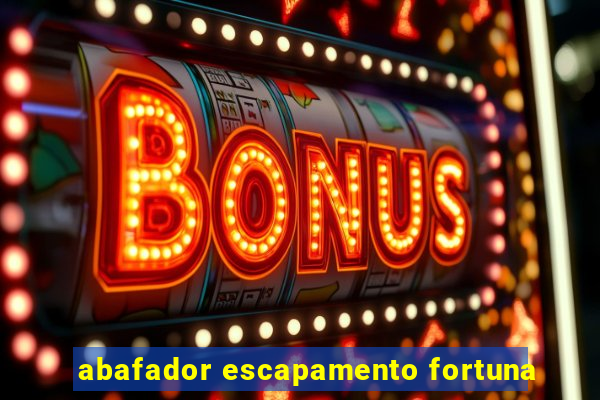 abafador escapamento fortuna