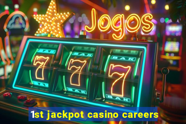 1st jackpot casino careers