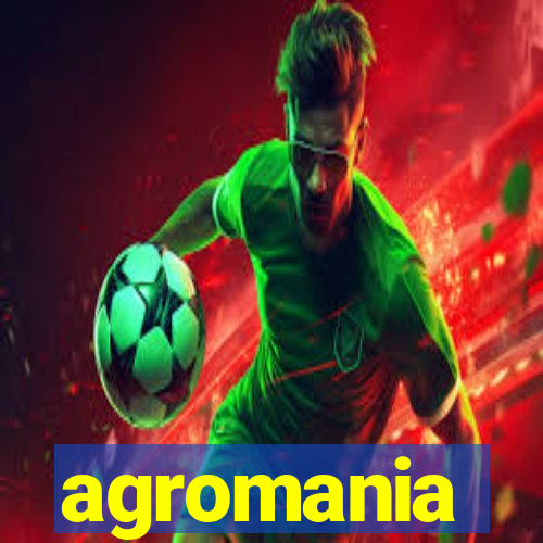 agromania