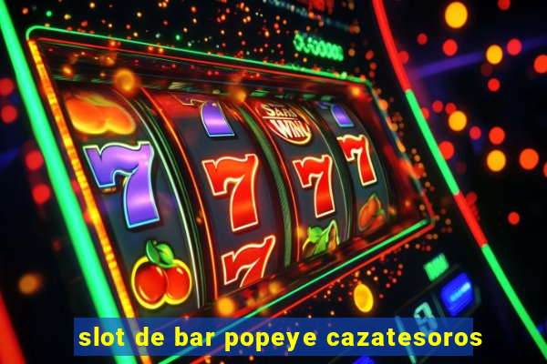 slot de bar popeye cazatesoros