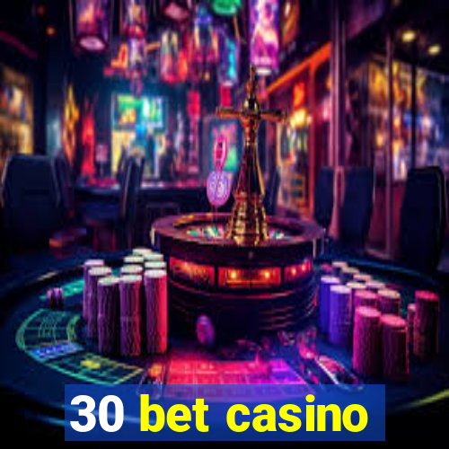 30 bet casino