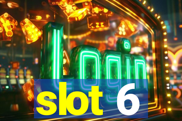 slot 6