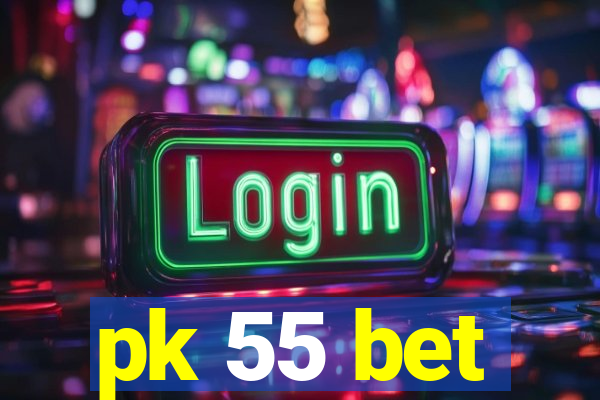 pk 55 bet