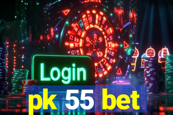 pk 55 bet