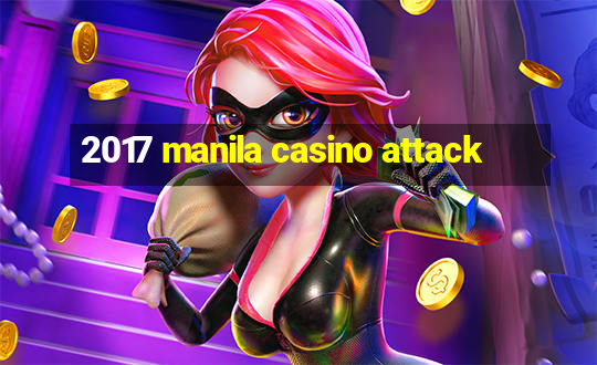 2017 manila casino attack