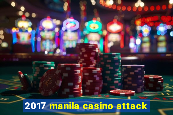 2017 manila casino attack