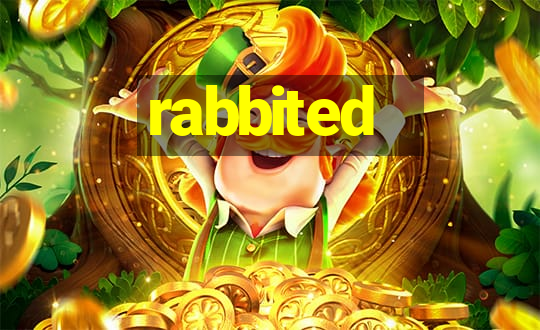 rabbited