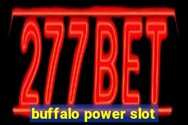 buffalo power slot