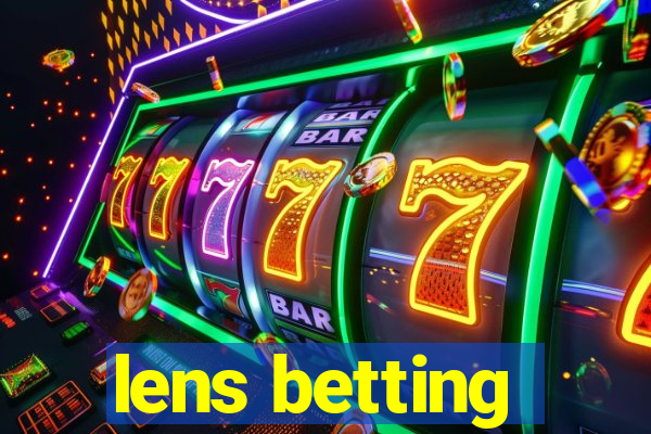 lens betting