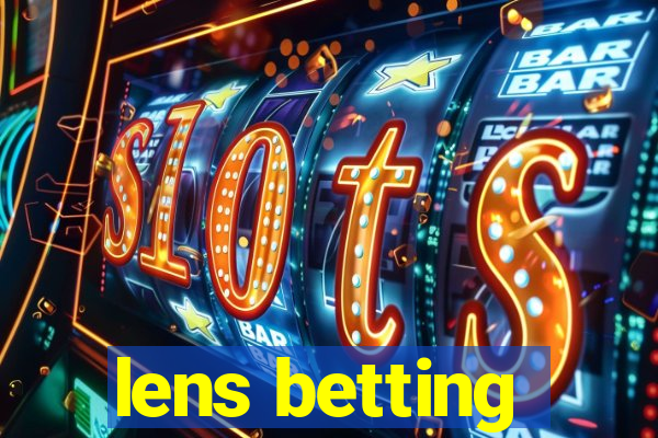 lens betting