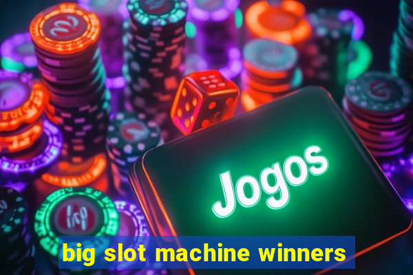 big slot machine winners