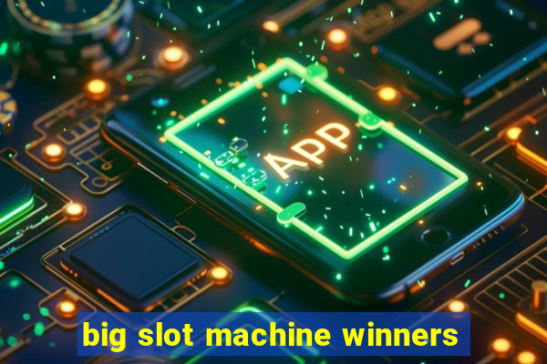 big slot machine winners