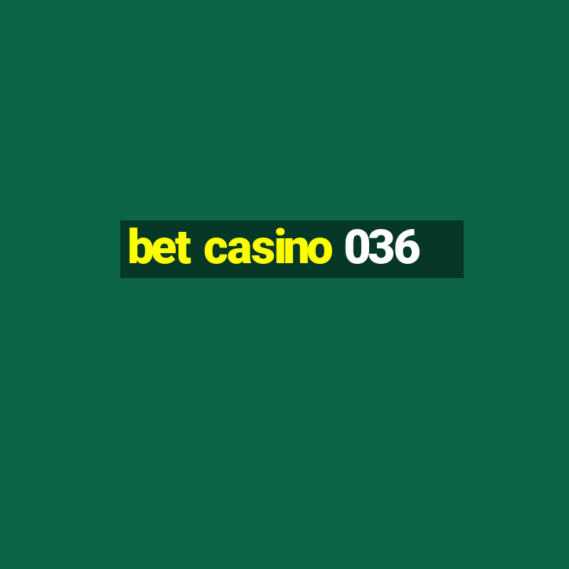 bet casino 036