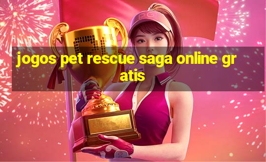 jogos pet rescue saga online gratis