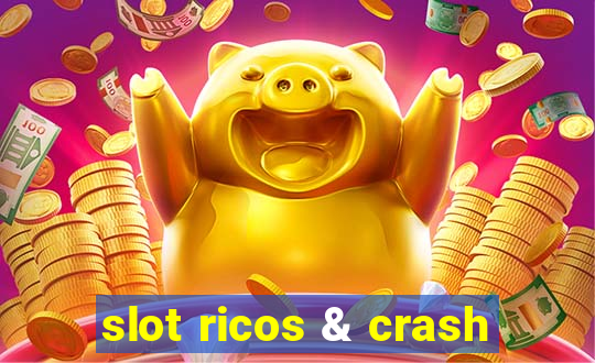 slot ricos & crash