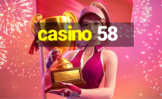 casino 58