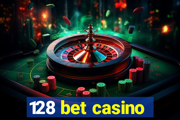 128 bet casino