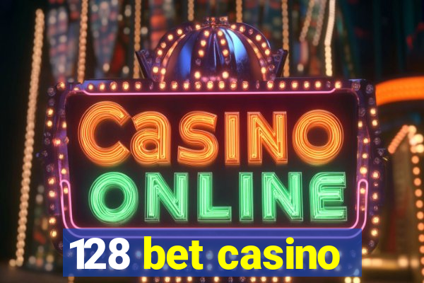 128 bet casino