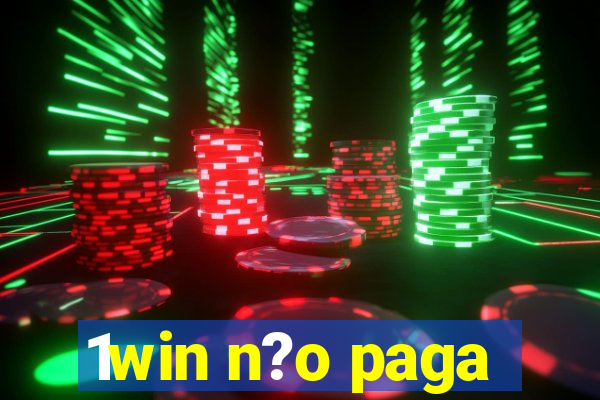 1win n?o paga