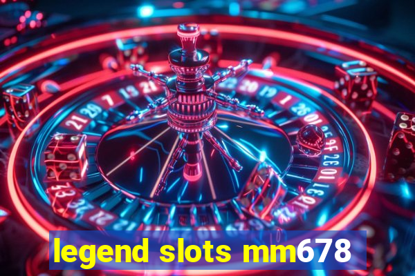 legend slots mm678