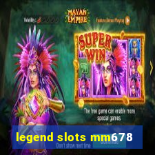 legend slots mm678