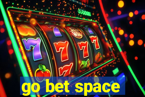 go bet space