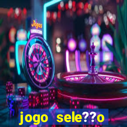 jogo sele??o brasileira onde assistir