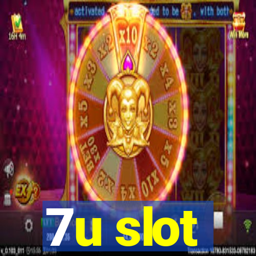 7u slot