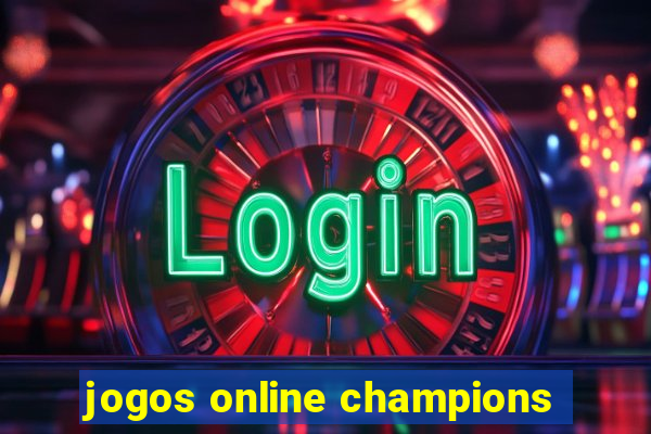 jogos online champions