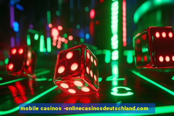 mobile casinos -onlinecasinosdeutschland.com