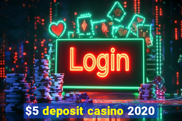 $5 deposit casino 2020