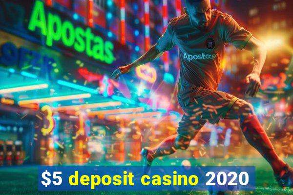 $5 deposit casino 2020