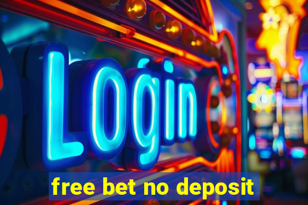 free bet no deposit