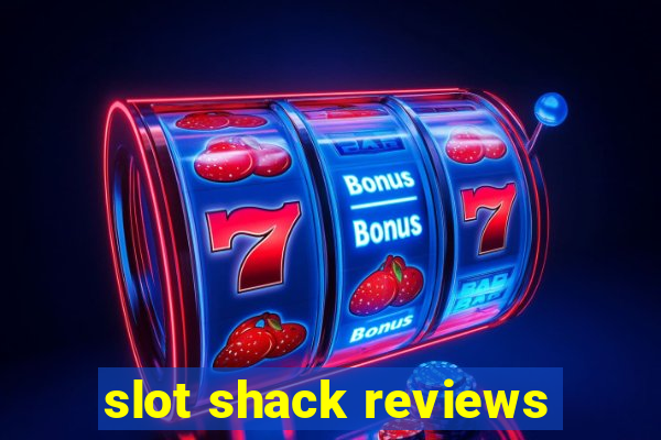 slot shack reviews