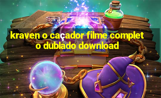 kraven o caçador filme completo dublado download